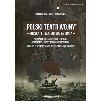 „Polski Teatr Wojny” - Polska, Litwa, Łotwa, Estonia