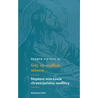 Gdy się modlicie, mówcie....