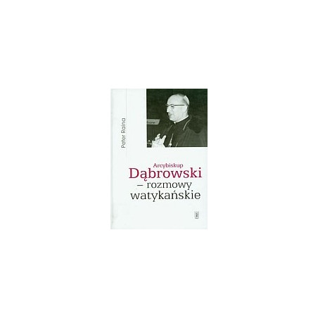 Arcybiskup Dąbrowski - rozmowy watykańskie