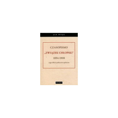 Czasopismo Związek Chłopski 1894-1908 i jego oblicze polityczno-społeczne
