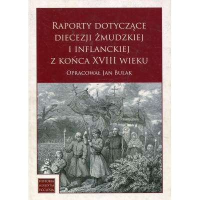 Raporty dotyczące diecezji żmudzkiej i inflanckiej z końca XVIII wieku