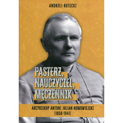 Pasterz, nauczyciel, męczennik.