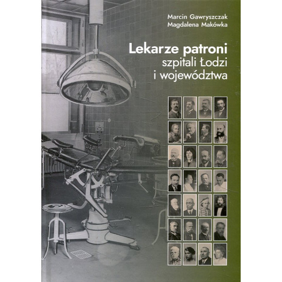 Lekarze patroni szpitali Łodzi i województwa