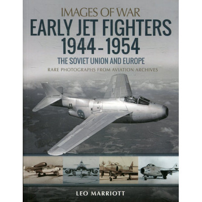 Early Jet Fighters 1944-1954. The Soviet Union and Europe - Images of War