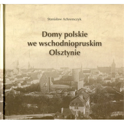 Domy polskie we wschodniopruskim Olsztynie