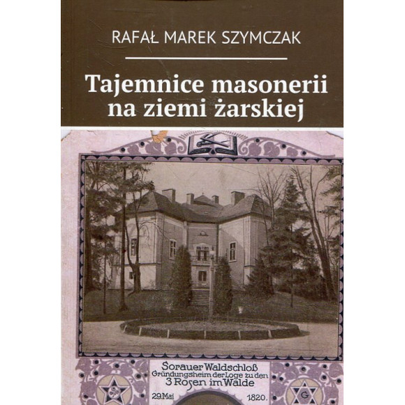Tajemnice masonerii na ziemi żarskiej
