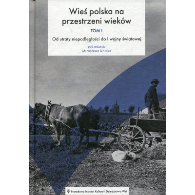 Wieś polska na przestrzeni wieków. Tom I.