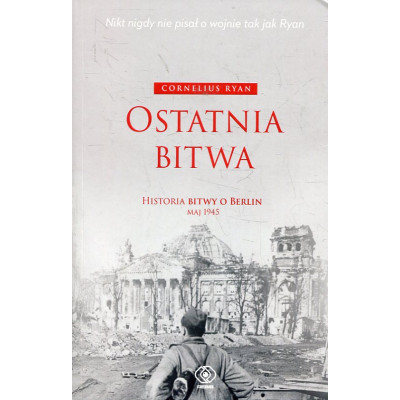 Ostatnia bitwa. Historia bitwy o Berlin maj 1945