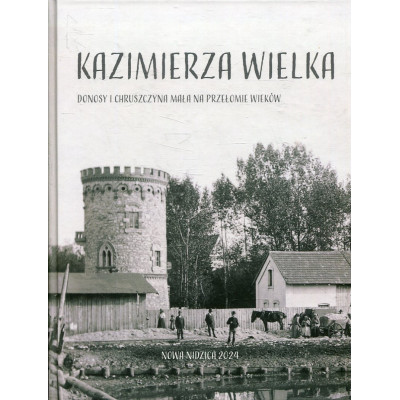 Kazimierza Wielka, Donosy i Chruszczyna Mała na przełomie wieków w fotografii