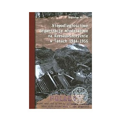 Niepodległościowe organizacje młodzieżowe na Rzeszowszczyźnie w latach 1944–1956