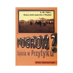Pogrom? Zajścia polsko-żydowskie w Przytyku 9 marca 1936 r. Mity, fakty, dokumenty