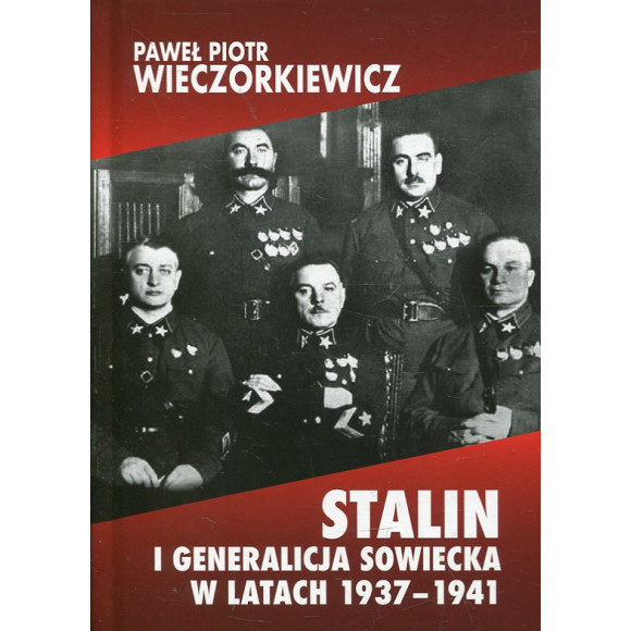 Stalin i generalicja sowiecka w latach 1937-1941