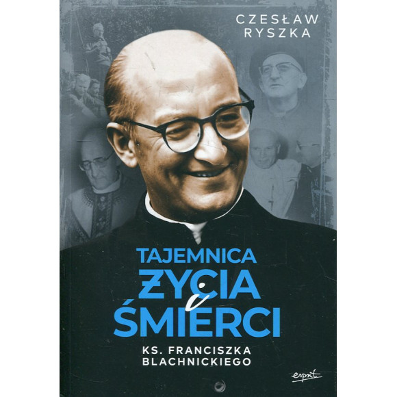 Tajemnica życia i śmierci ks. Franciszka Blachnickiego