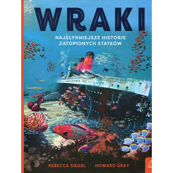 Wraki. Najsłynniejsze historie zatopionych statków