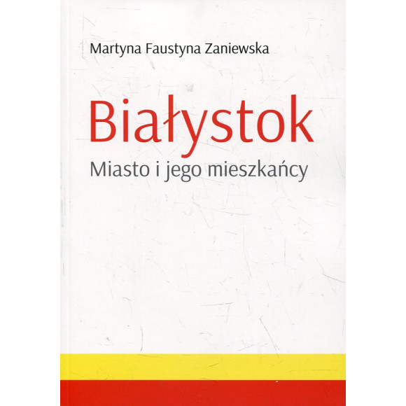Białystok. Miasto i jego mieszkańcy