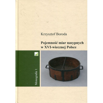 Pojemność miar nasypnych w XVI-wiecznej Polsce