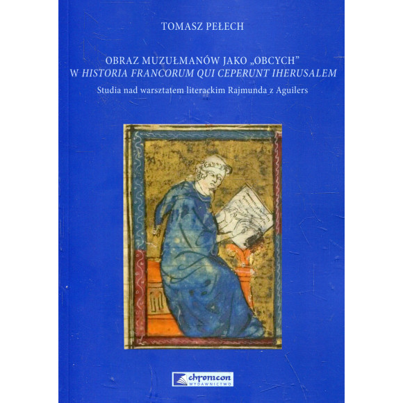 Obraz muzułmanów jako „obcych” w Historia Francorum qui ceperunt Iherusalem