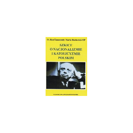 Szkice o nacjonalizmie i katolicyzmie polskim