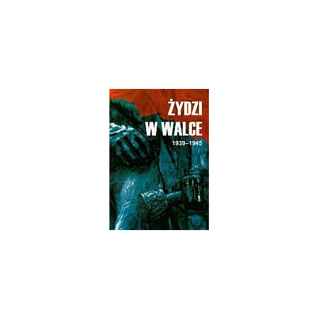 Żydzi w walce 1939-1945 t.1