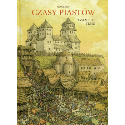 Czasy Piastów. Tysiąc lat temu