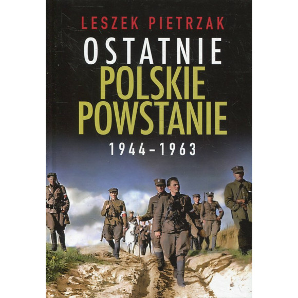Ostatnie polskie powstanie 1944 - 1963