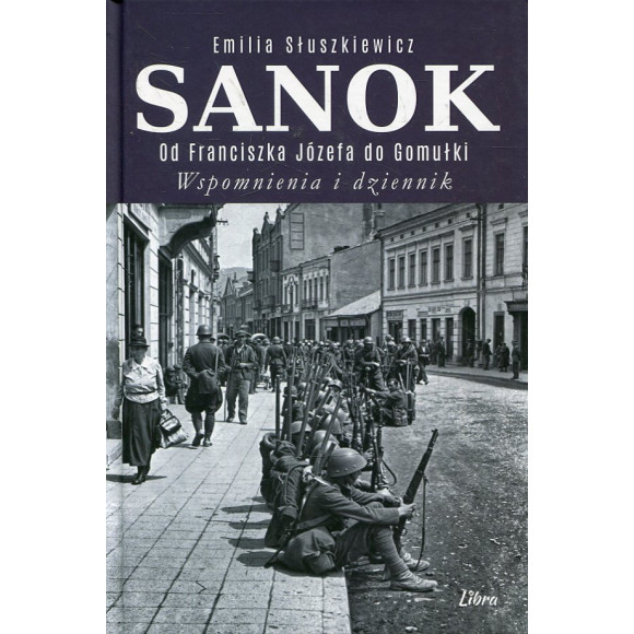 Sanok. Od Franciszka Józefa do Gomułki