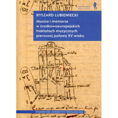 Musica i memoria w środkowoeuropejskich traktatach muzycznych pierwszej połowy XV wieku