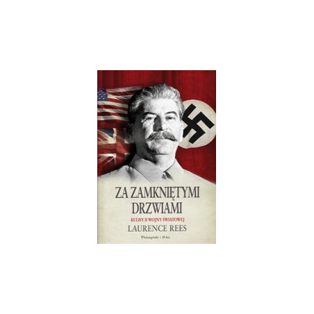 Za zamkniętymi drzwiami. Kulisy II wojny światowej