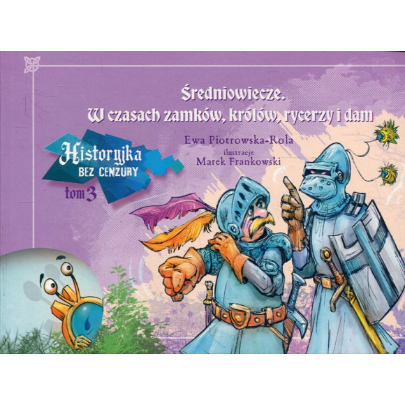 Historyjka bez cenzury t. 3: Średniowiecze. W czasach zamków, królów, rycerzy i dam.
