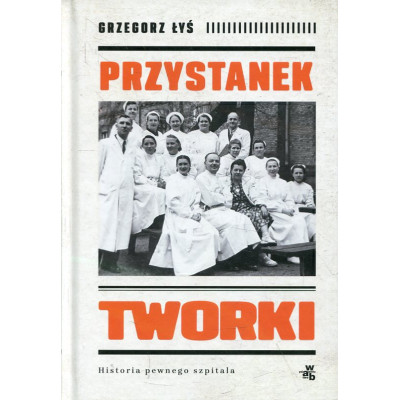 Przystanek Tworki. Historia pewnego szpitala