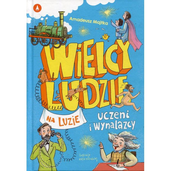 Wielcy ludzie na luzie: uczeni i wynalazcy