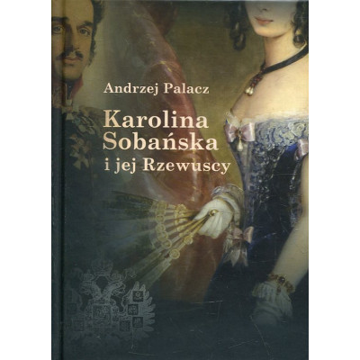 Karolina Sobańska i jej Rzewuscy