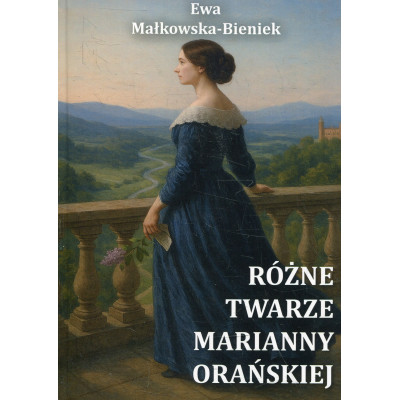 Różne twarze Marianny Orańskiej