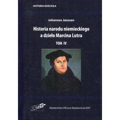 Historia narodu niemieckiego a dzieło Marcina Lutra. Tom IV