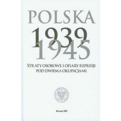 Polska 1939-1945. Straty osobowe i ofiary represji pod dwiema okupacjami