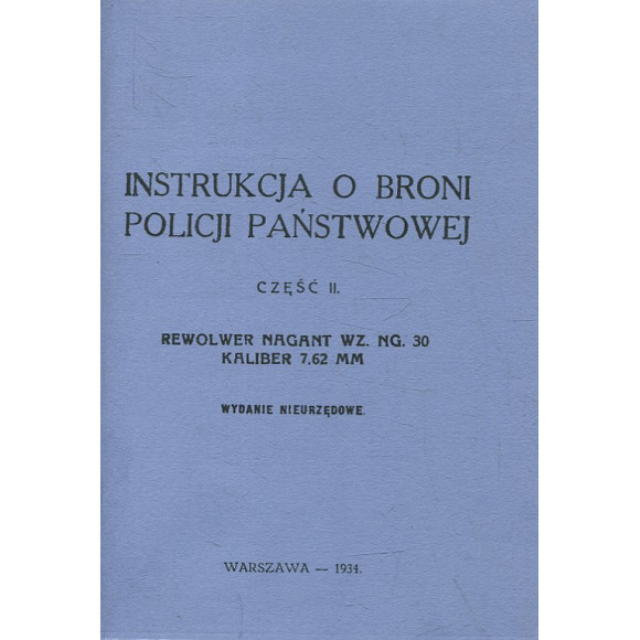 Instrukcja o broni Policji Państwowej. Cz. 2,Rewolwer Nagant wz. NG 30 Kaliber 7,62 mm
