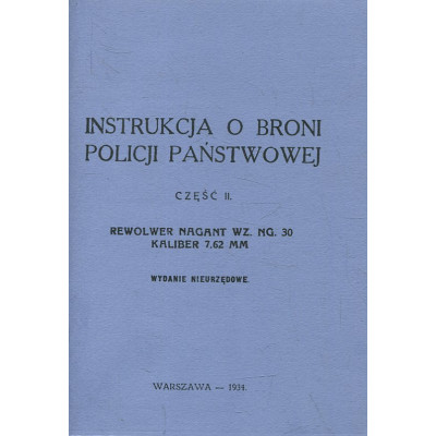 Instrukcja o broni Policji Państwowej. Cz. 2,Rewolwer Nagant wz. NG 30 Kaliber 7,62 mm