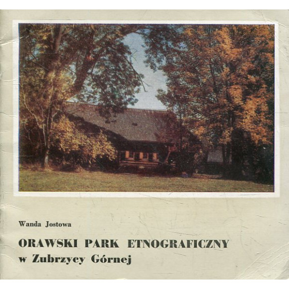 Orawski Park Etnograficzny w Zubrzycy Górnej.