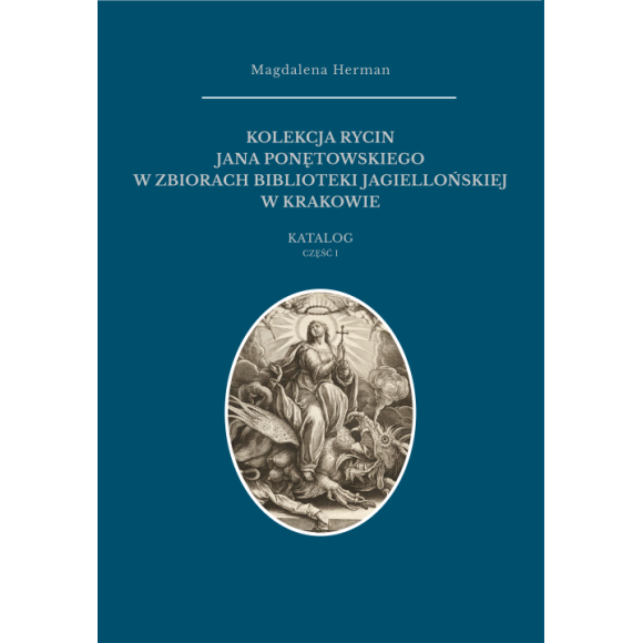 Kolekcja rycin Jana Ponętowskiego w zbiorach Biblioteki Jagiellońskiej w Krakowie