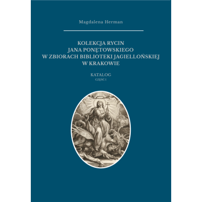 Kolekcja rycin Jana Ponętowskiego w zbiorach Biblioteki Jagiellońskiej w Krakowie