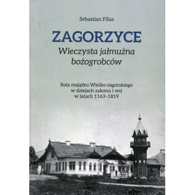 Zagorzyce. Wieczysta jałmużna bożogrobców