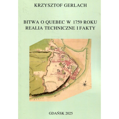 Bitwa o Quebec w 1759 roku. Realia techniczne i fakty