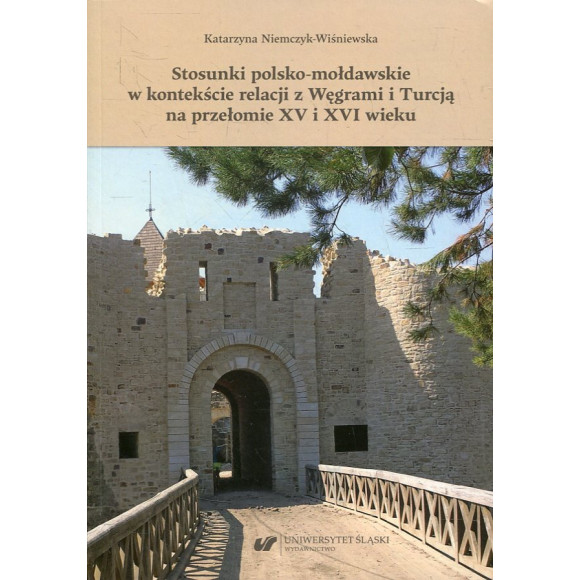 Stosunki polsko-mołdawskie w kontekście relacji z Węgrami i Turcją na przełomie XV i XVI wieku