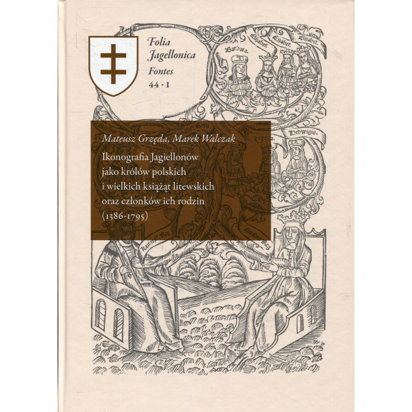 Ikonografia Jagiellonów jako królów polskich i wielkich książąt litewskich oraz członków ich rodzin (1386 - 1795)