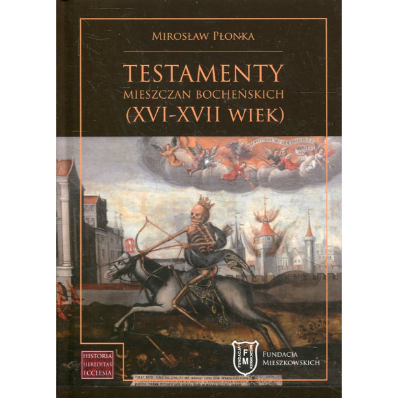 Testamenty mieszczan bocheńskich (XVI-XVII wiek)