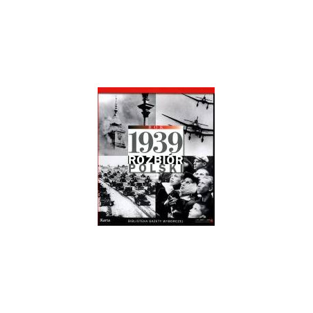 Rok 1939 Rozbiór Polski