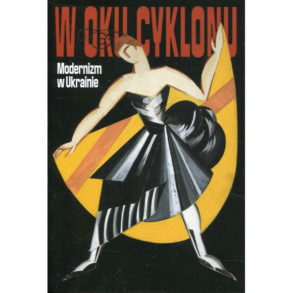 W oku cyklonu. Modernizm w Ukrainie