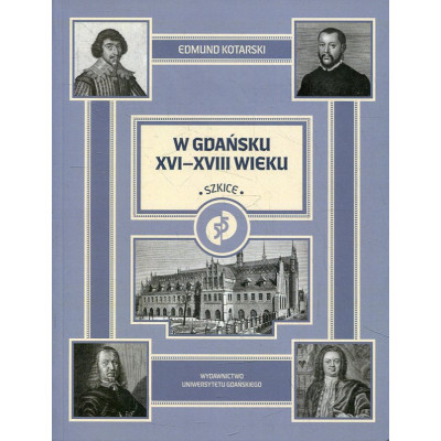 W Gdańsku XVI–XVII wieku. Szkice