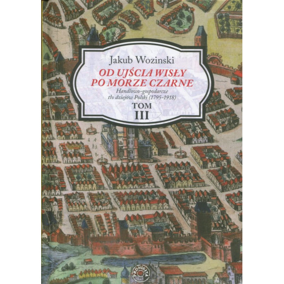 Od ujścia Wisły po Morze Czarne, tom III