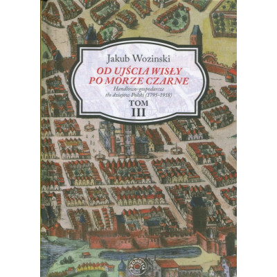 Od ujścia Wisły po Morze Czarne, tom III